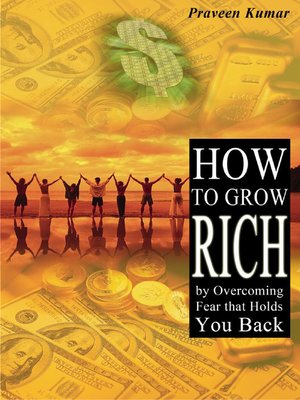 cover image of How to Grow Rich by Overcoming Fear that Holds You Back